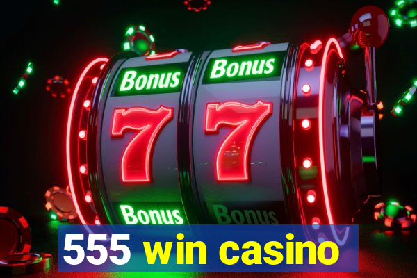 555 win casino