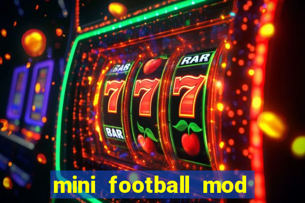 mini football mod apk (unlimited money and gems)