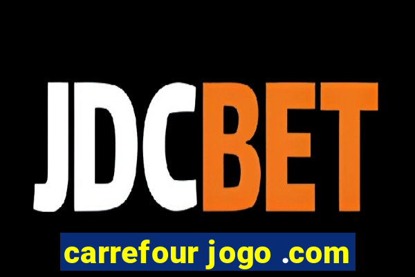 carrefour jogo .com