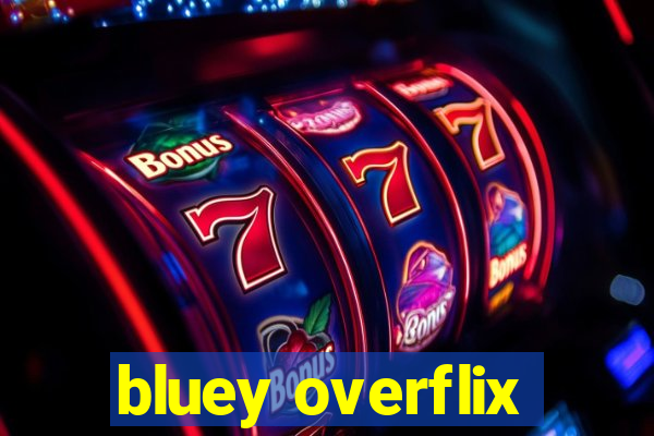bluey overflix
