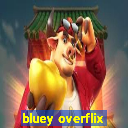 bluey overflix