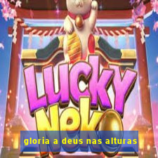 gloria a deus nas alturas