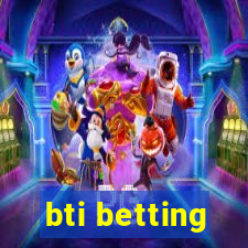 bti betting