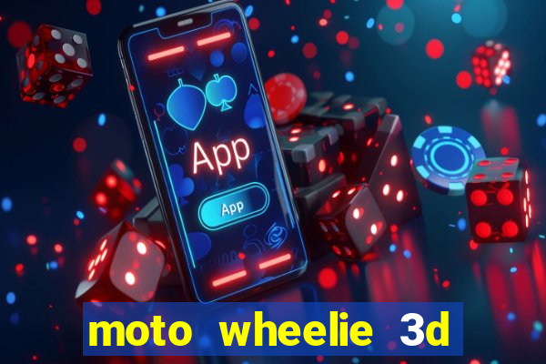 moto wheelie 3d dinheiro infinito