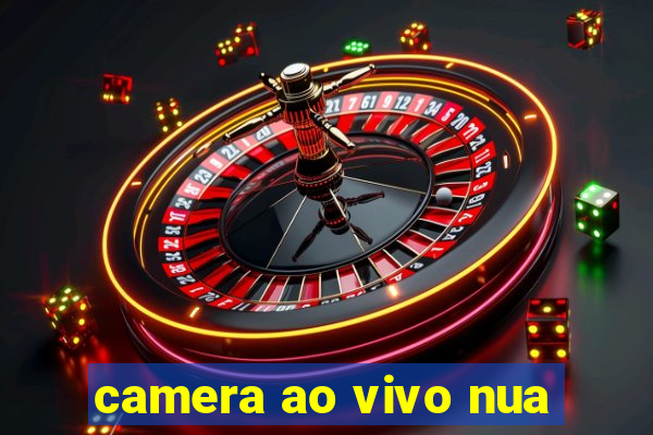 camera ao vivo nua