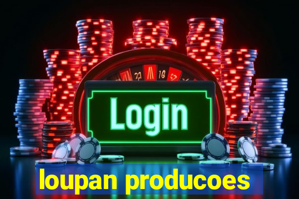 loupan producoes