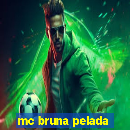 mc bruna pelada