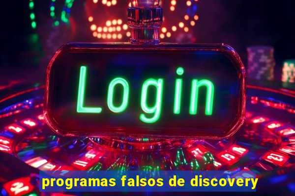programas falsos de discovery