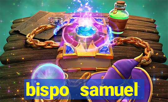 bispo samuel ferreira fortuna