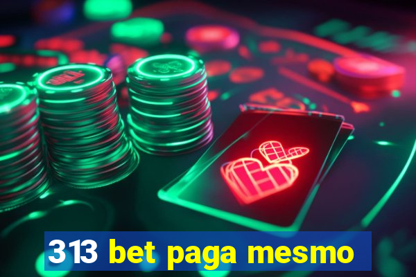 313 bet paga mesmo