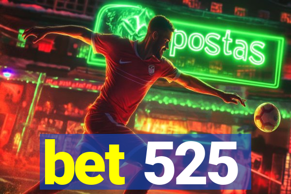 bet 525