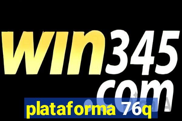 plataforma 76q