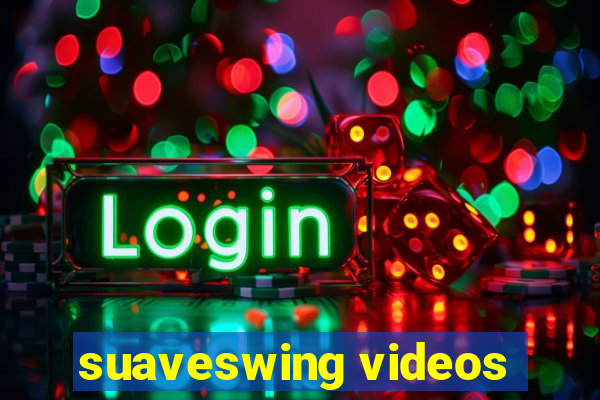 suaveswing videos