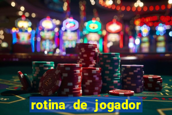 rotina de jogador de futebol