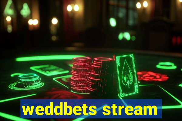 weddbets stream