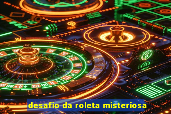 desafio da roleta misteriosa