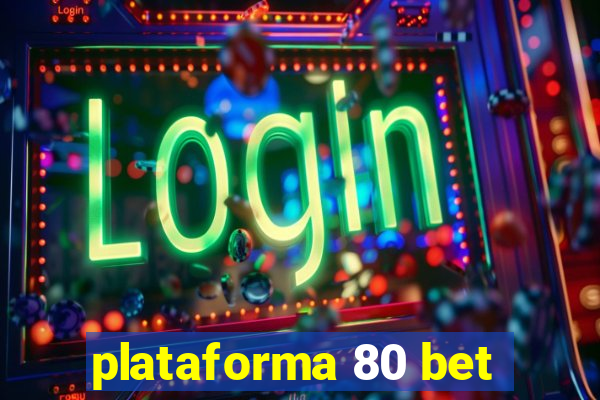 plataforma 80 bet