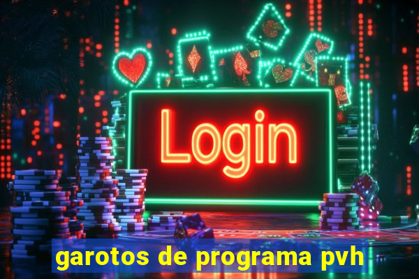 garotos de programa pvh
