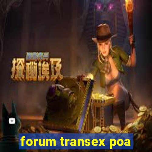 forum transex poa