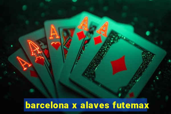 barcelona x alaves futemax