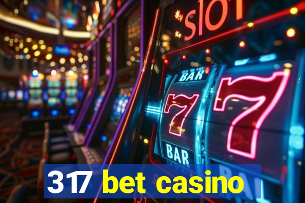 317 bet casino