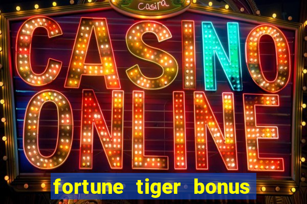 fortune tiger bonus sem deposito