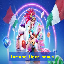 fortune tiger bonus sem deposito