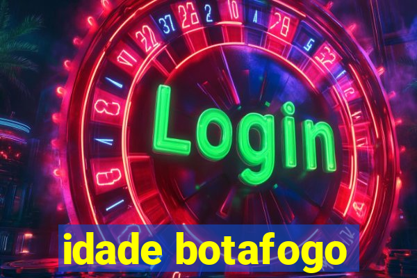 idade botafogo