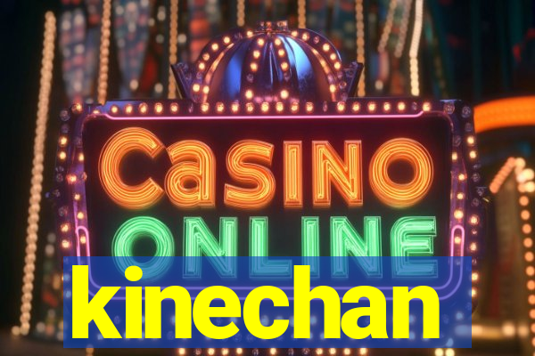 kinechan