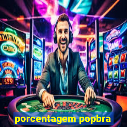 porcentagem popbra
