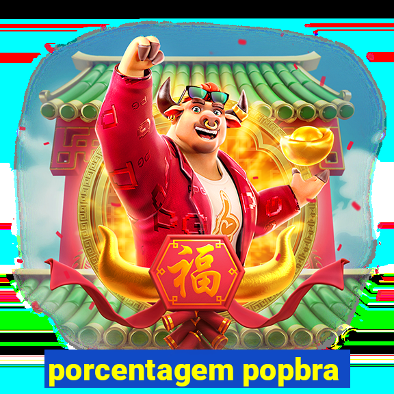 porcentagem popbra