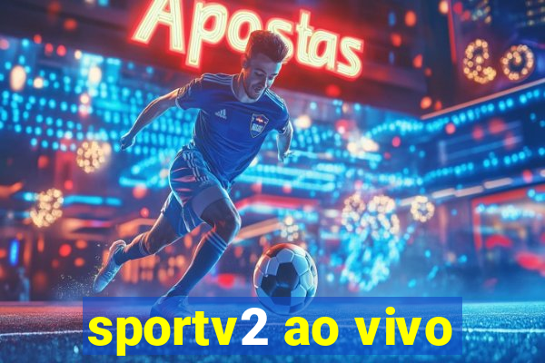 sportv2 ao vivo