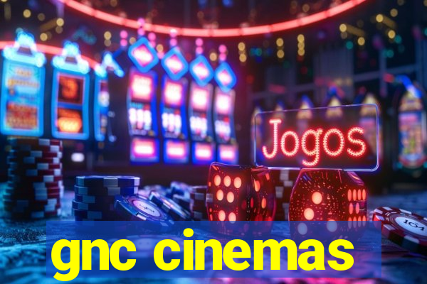 gnc cinemas