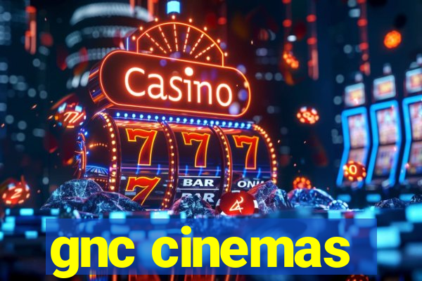 gnc cinemas