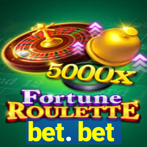 bet. bet