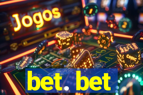 bet. bet