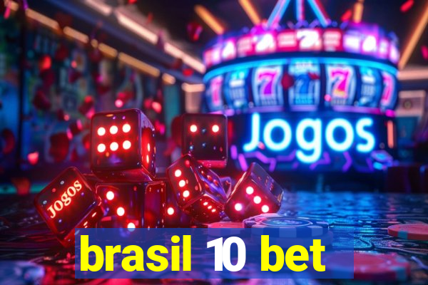 brasil 10 bet