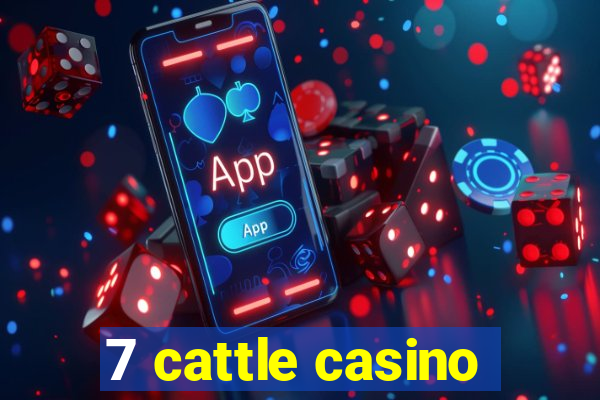 7 cattle casino