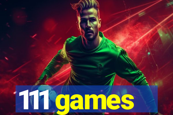 111 games