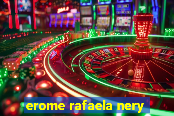 erome rafaela nery