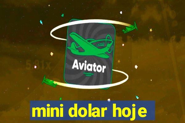 mini dolar hoje