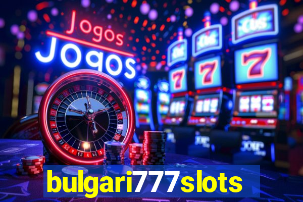 bulgari777slots.com
