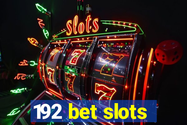 192 bet slots