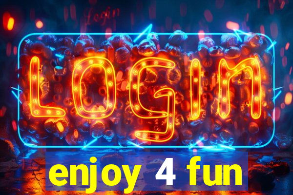 enjoy 4 fun