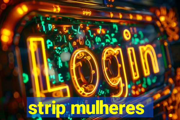 strip mulheres