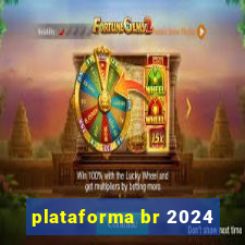 plataforma br 2024