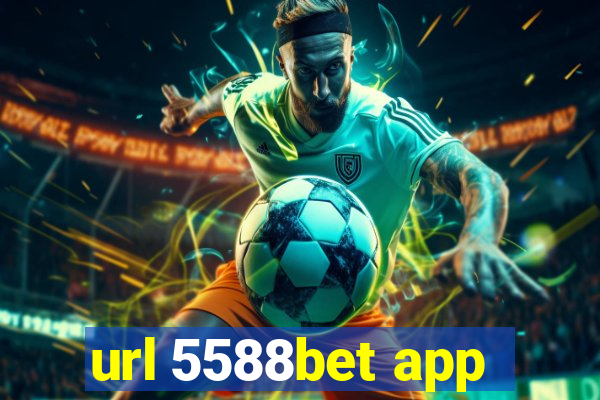 url 5588bet app