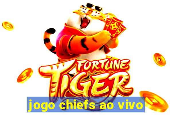 jogo chiefs ao vivo