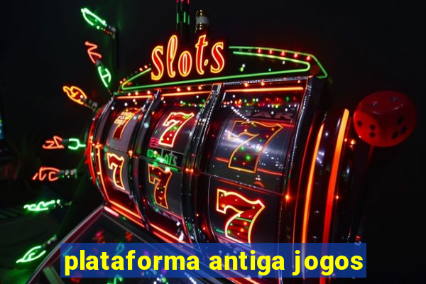 plataforma antiga jogos