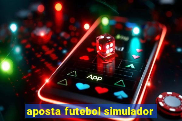 aposta futebol simulador